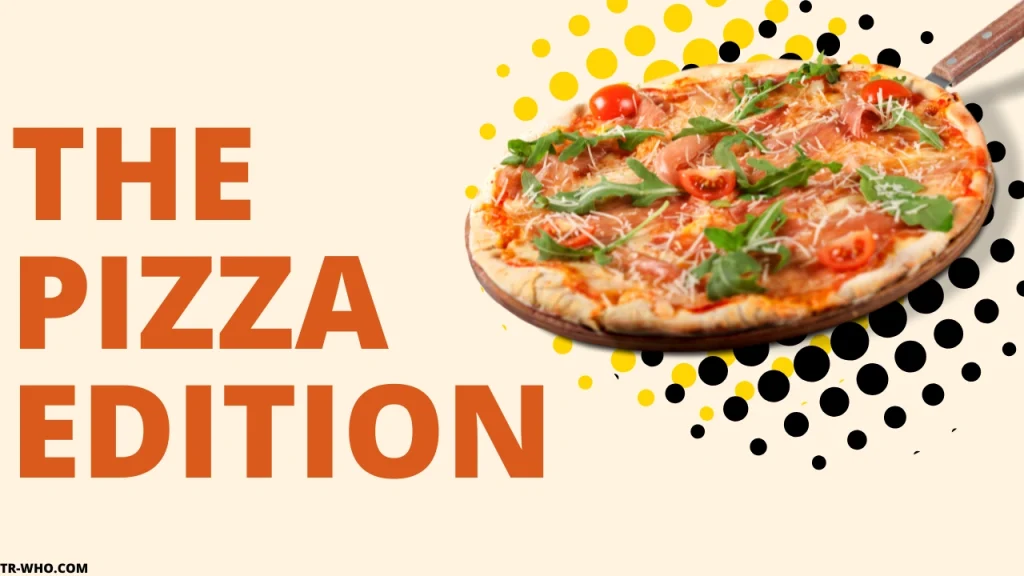 The Pizza Edition