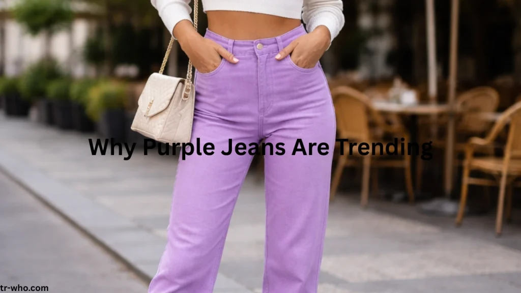 Why Purple Jeans Are Trending