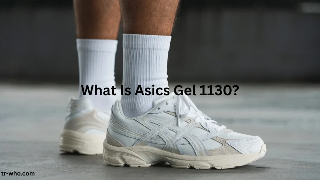 What Is Asics Gel 1130