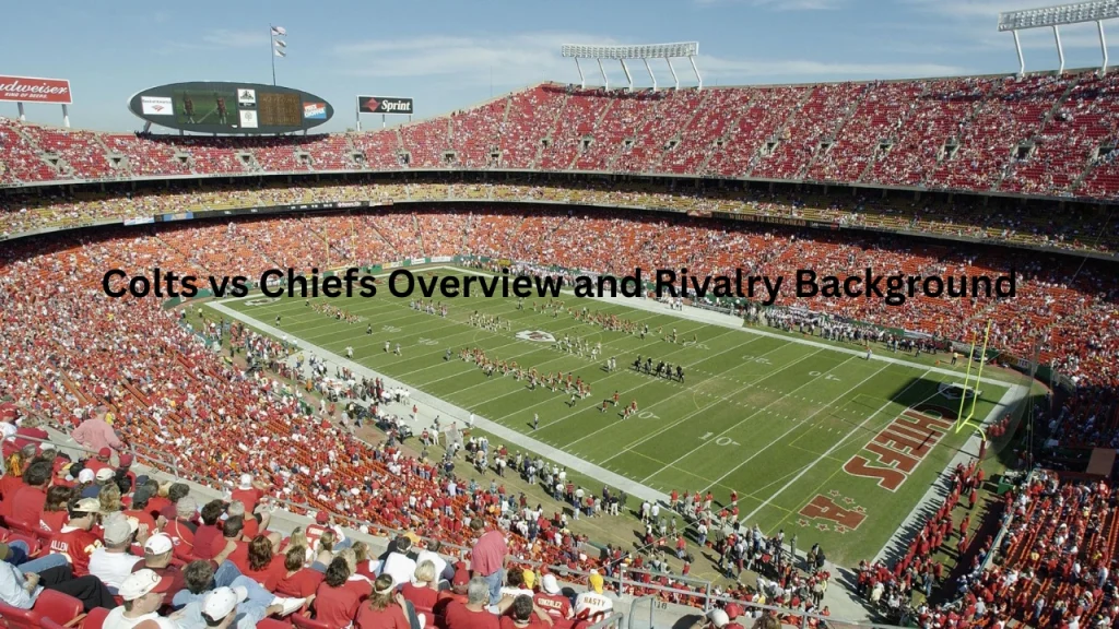 Colts vs Chiefs Overview and Rivalry Background