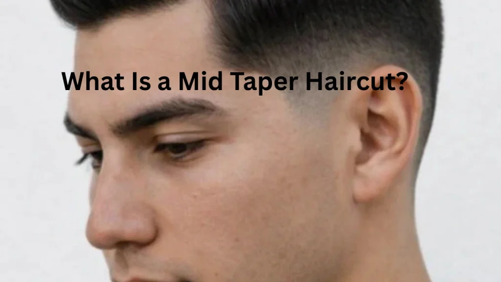 What Is a Mid Taper Haircut
