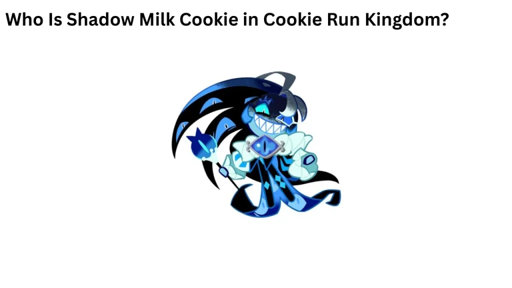 Who Is Shadow Milk Cookie in Cookie Run Kingdom