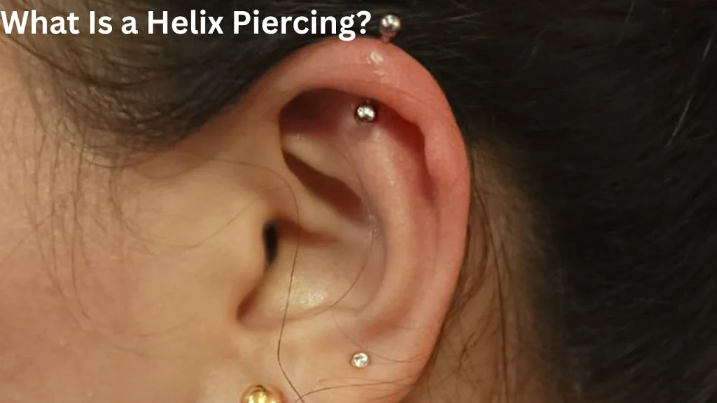 What Is a Helix Piercing