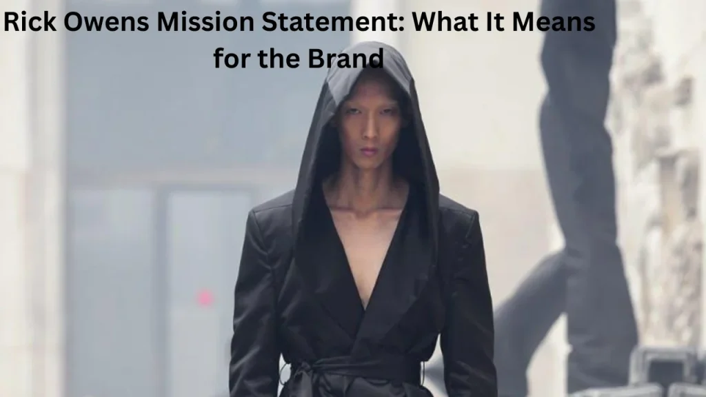 Rick Owens Mission Statement: What It Means for the Brand