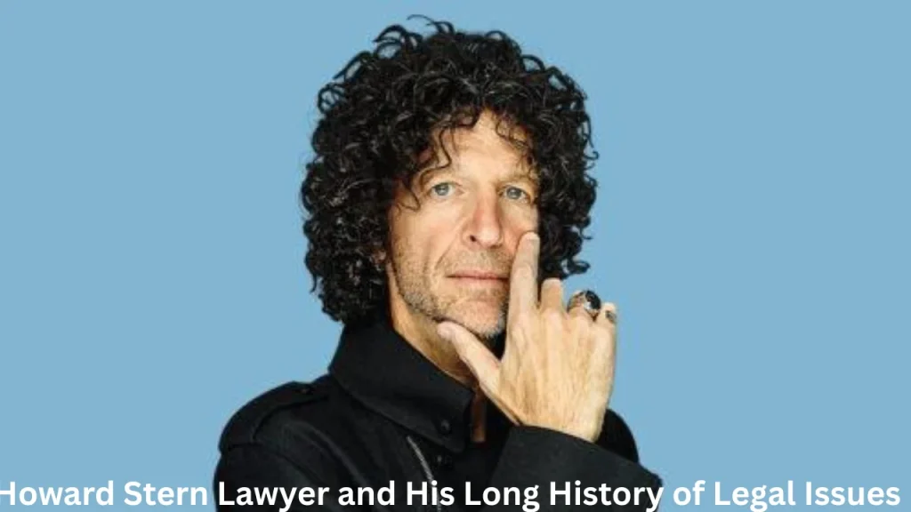 Howard Stern Lawyer and His Long History of Legal Issues